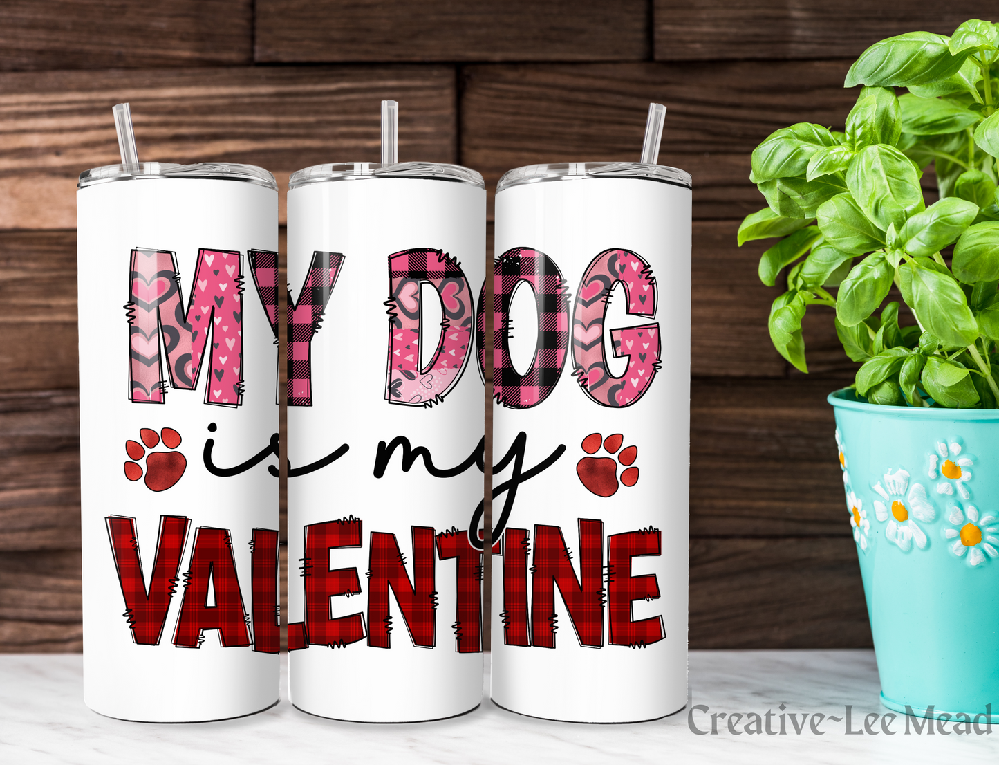 My Dog is My Valentine 20oz Tumbler