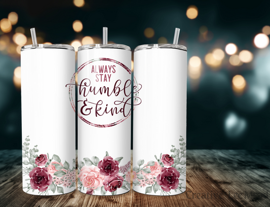 Always Stay Humble & Kind 20oz Tumbler