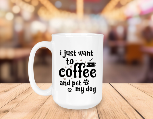 I Just Want to Drink Coffee & Pet My Dog