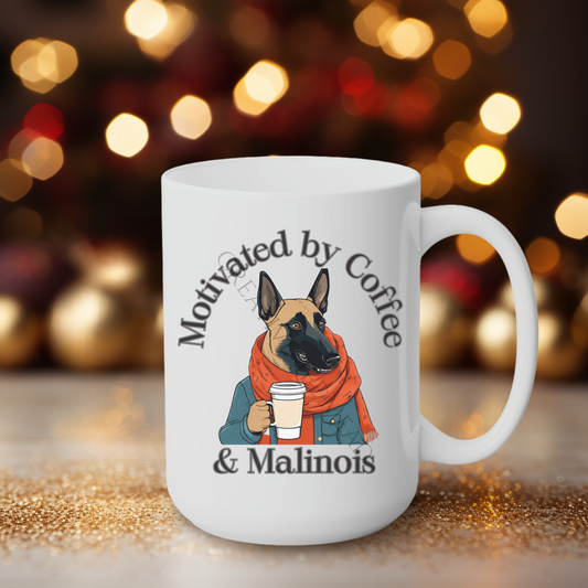 Motivated by Coffee & Malinois 15oz Mug