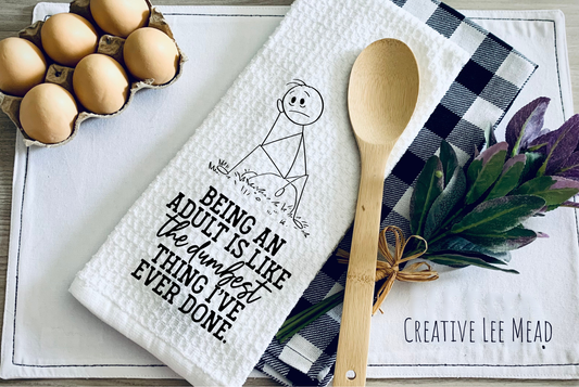 Being An Adult Is Like Kitchen Towel