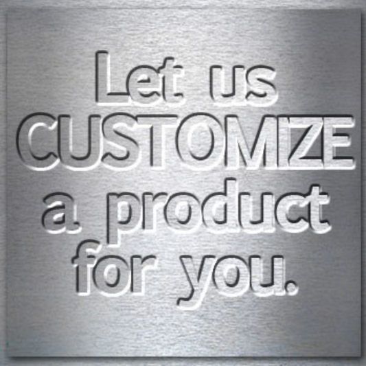 Let us Customize and/or Personalize a Product for You!